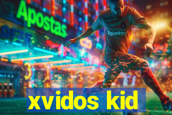 xvidos kid